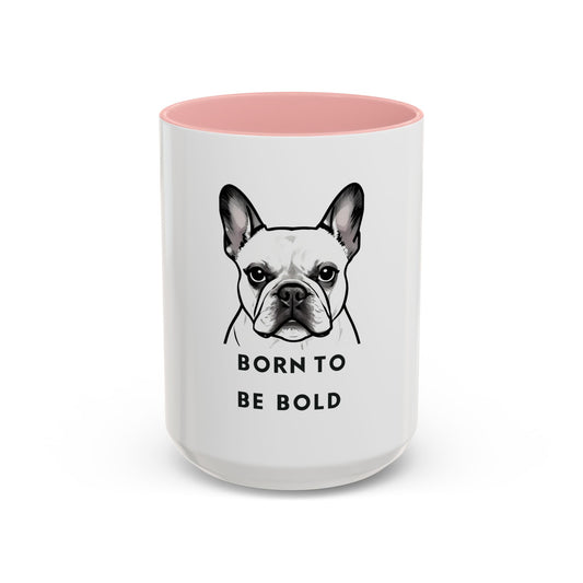 French Bulldog Accent Mug - Born To Be Bold | Cute Frenchie Mom Coffee Cup