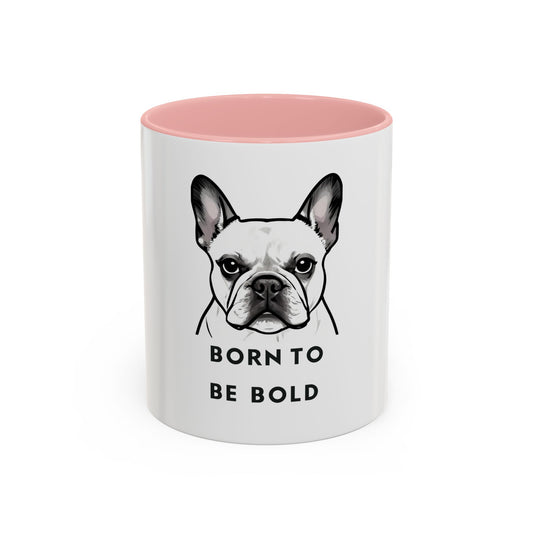 French Bulldog Accent Mug - Born To Be Bold | Cute Frenchie Mom Coffee Cup